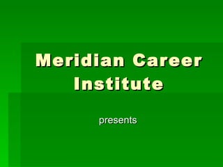 Meridian Career Institute presents 