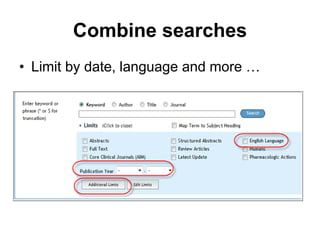 Combine searches
• Limit by date, language and more …
