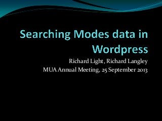 Richard Light, Richard Langley
MUA Annual Meeting, 25 September 2013
 