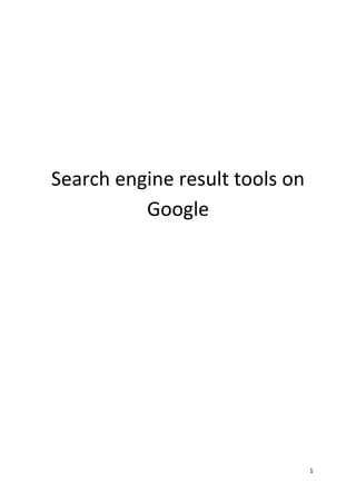 1
Search engine result tools on
Google
 