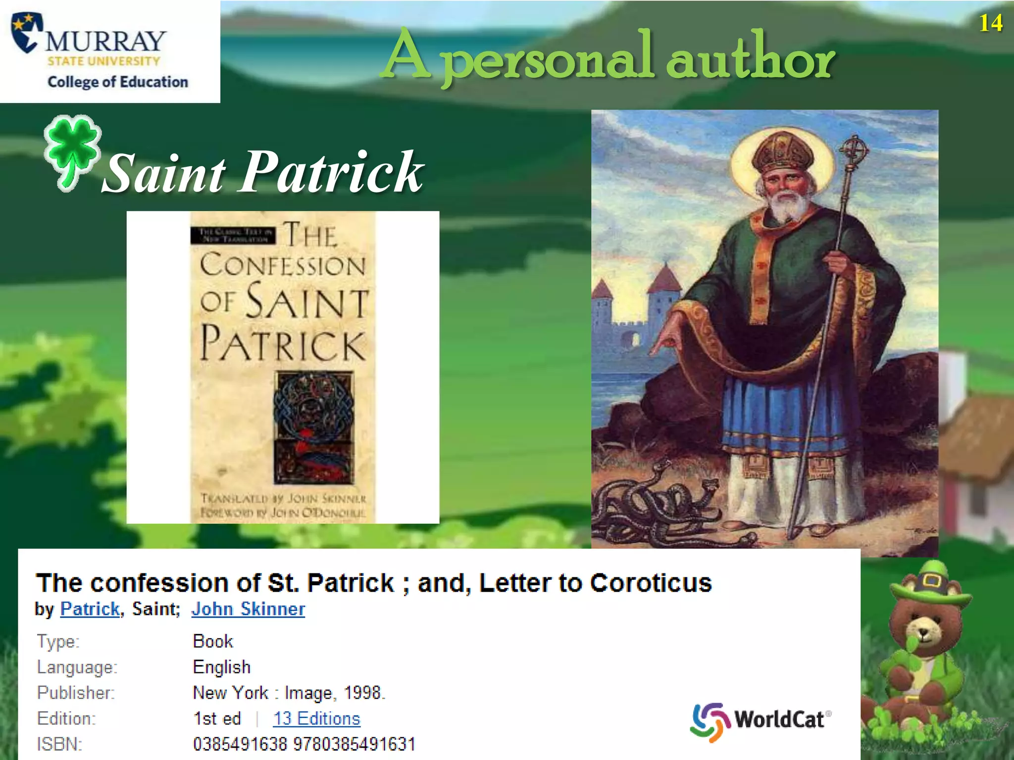 14
           A personal author
Saint Patrick
 