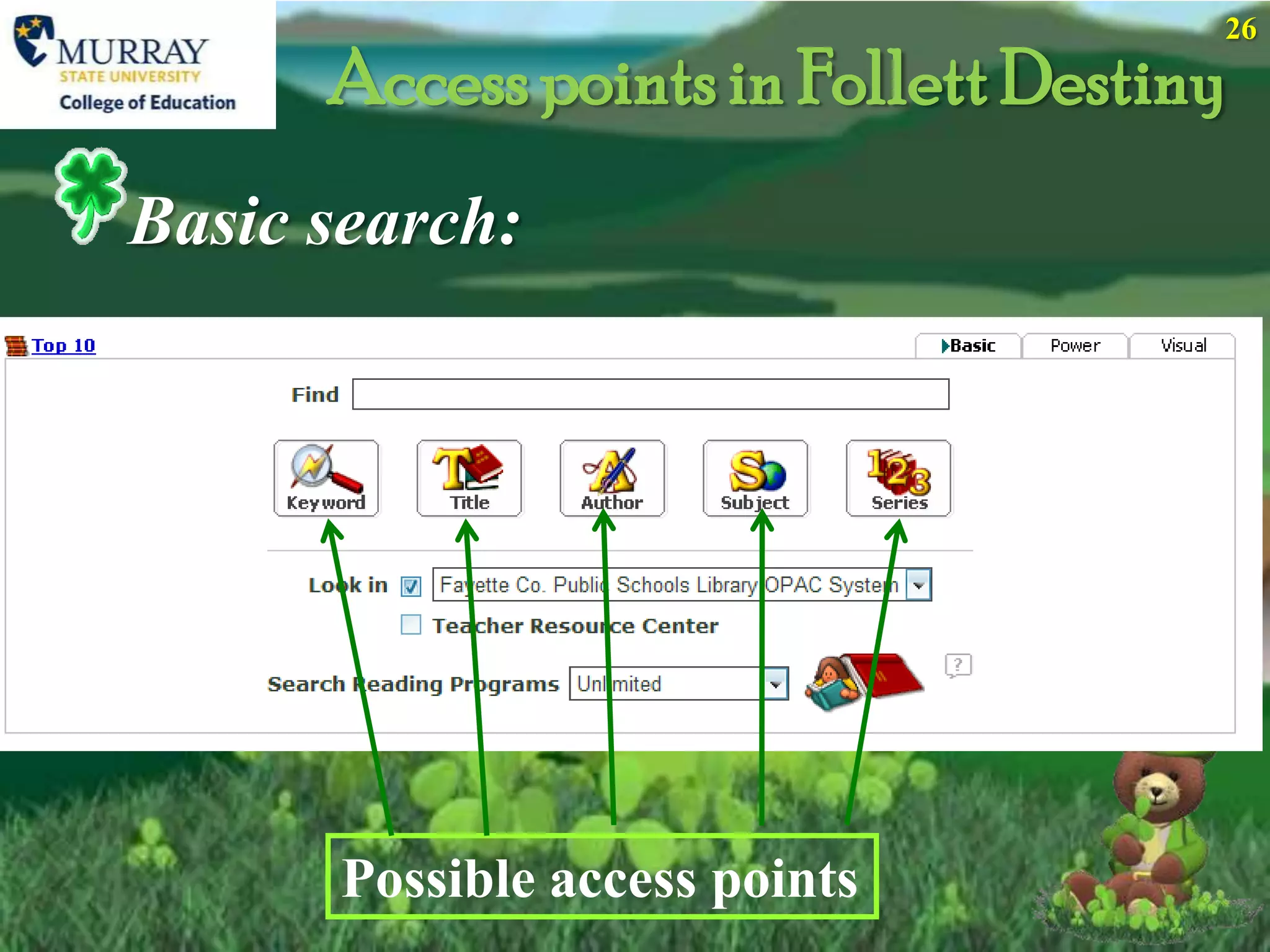 26

      Access points in Follett Destiny
Basic search:




       Possible access points
 