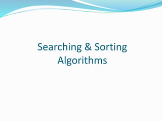 Searching & Sorting
Algorithms
 