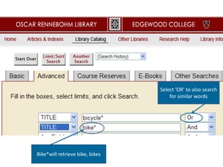 Select ‘OR’ to also search for similar wordsBike*will retrieve bike, bikes