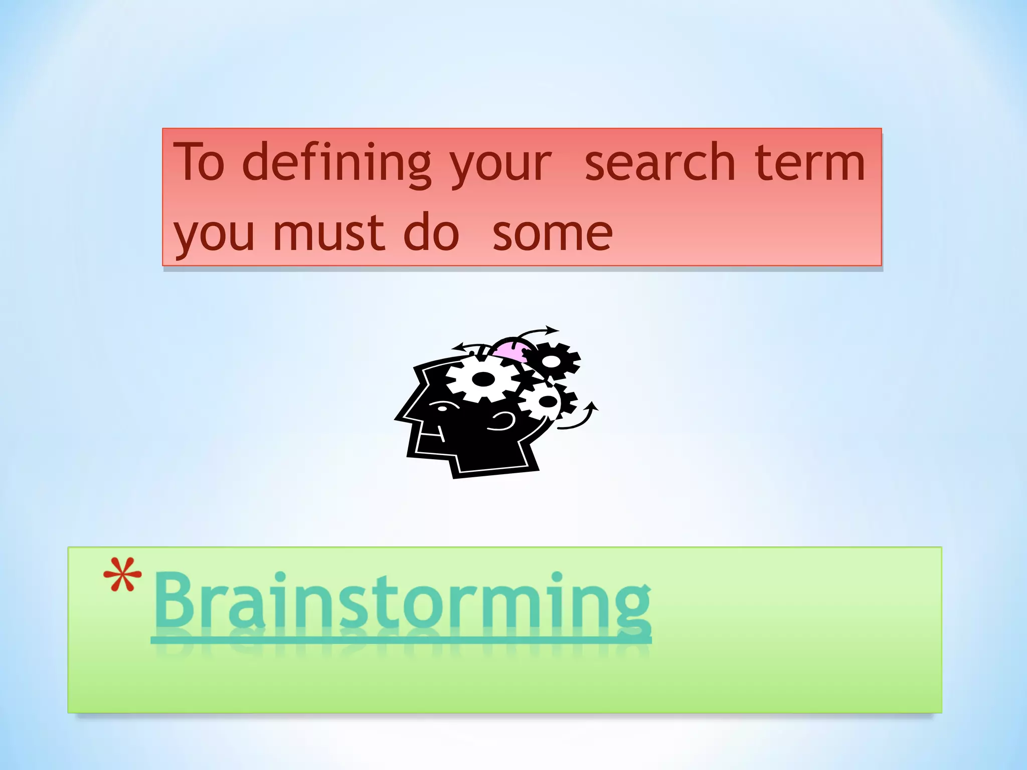 To defining your search term
you must do some
To defining your search term
you must do some
 