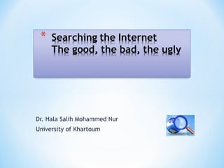 Dr. Hala Salih Mohammed Nur
University of Khartoum
 