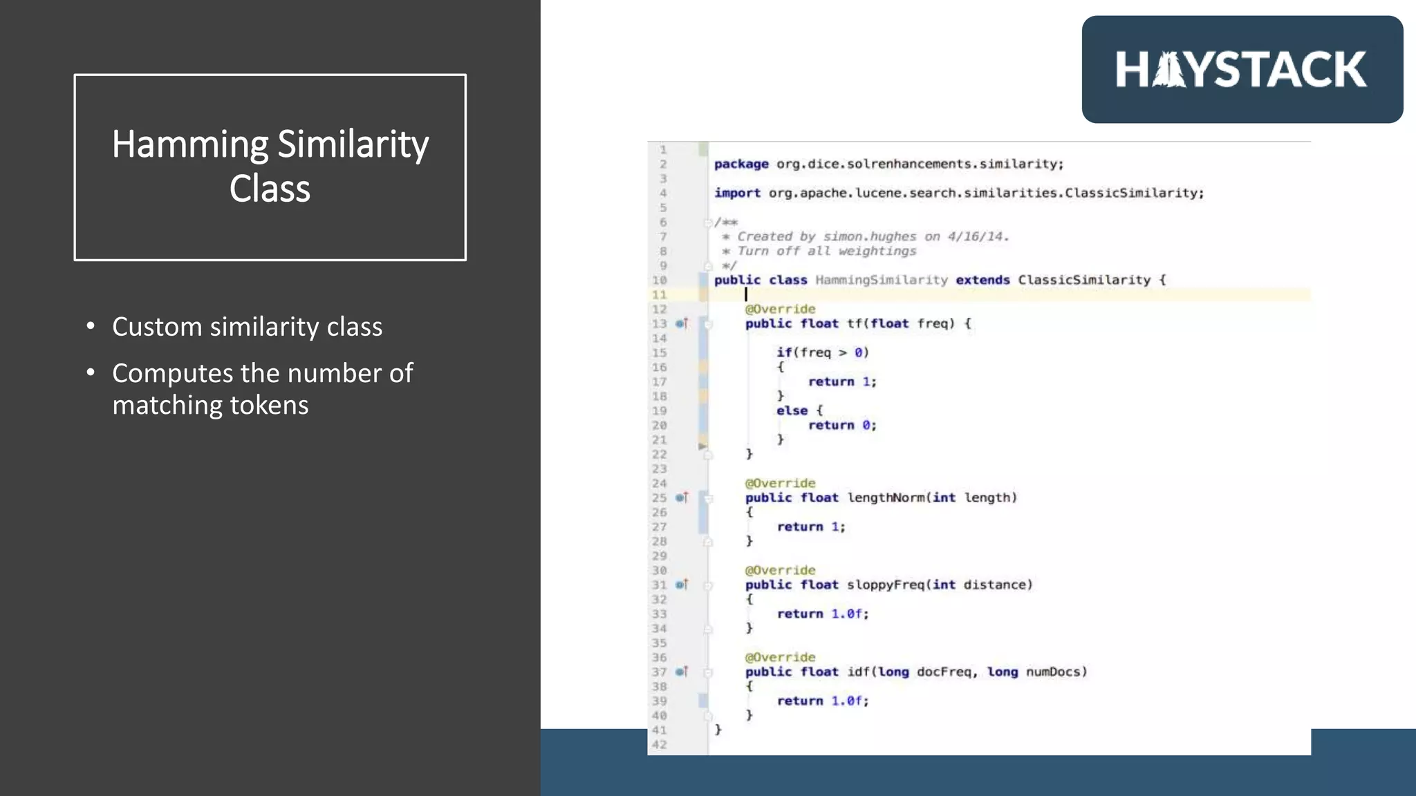 Hamming Similarity
Class
• Custom similarity class
• Computes the number of
matching tokens
 