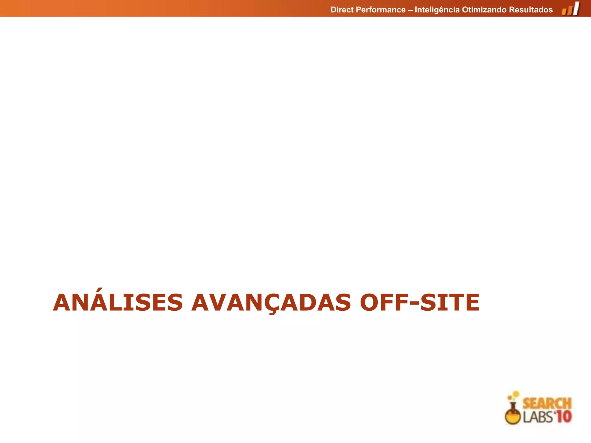 Direct Performance – Inteligência Otimizando Resultados




ANÁLISES AVANÇADAS OFF-SITE
 
