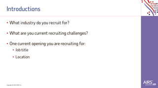 Copyright © 2021ADP, Inc.
Introductions
• What industry do you recruit for?
• What are you current recruiting challenges?
• One current opening you are recruiting for:
• Job title
• Location
 