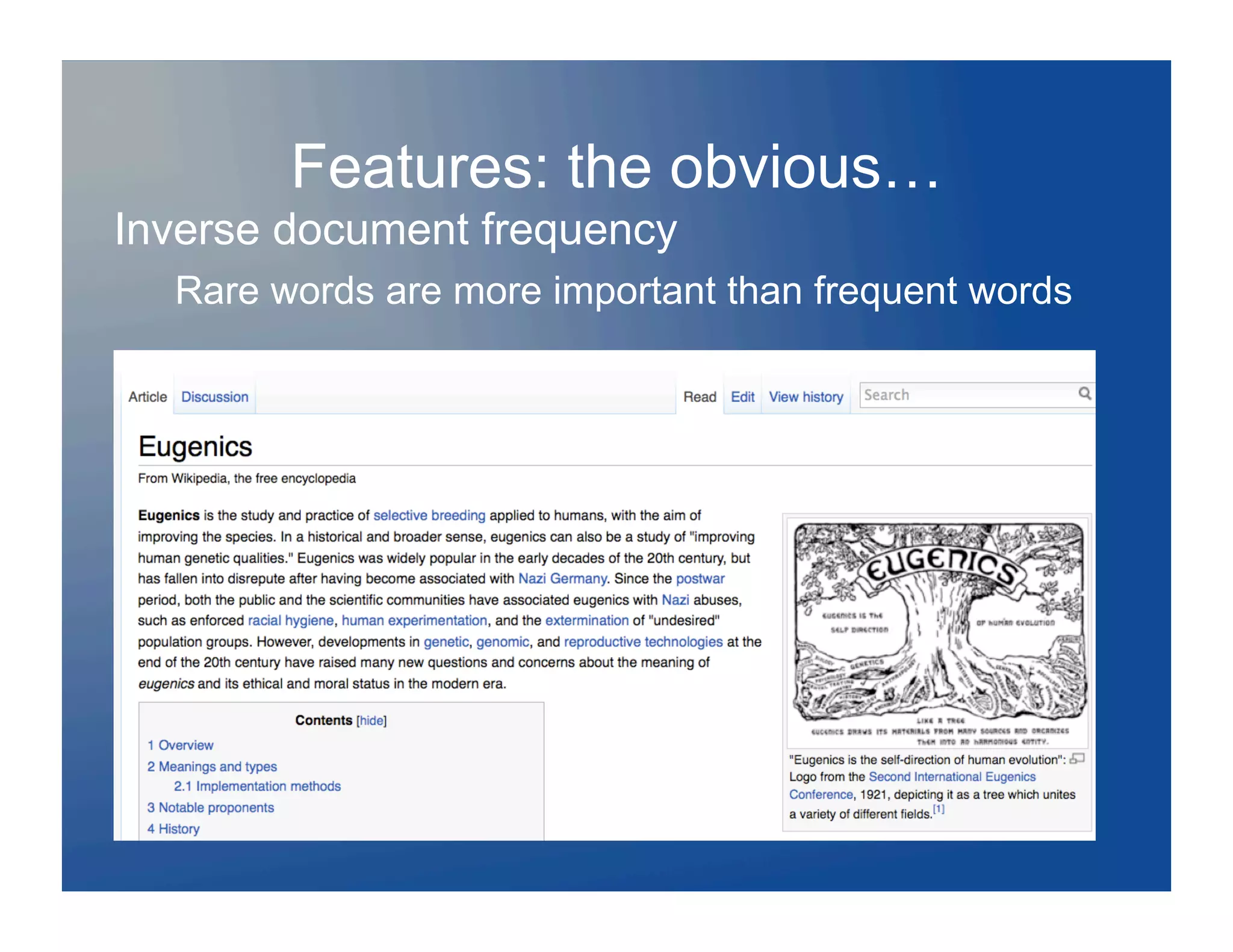Features: the obvious…
Inverse document frequency
   Rare words are more important than frequent words
  .
 