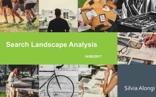 Search Landscape Analysis
14/08/2017
Silvia Alongi
 