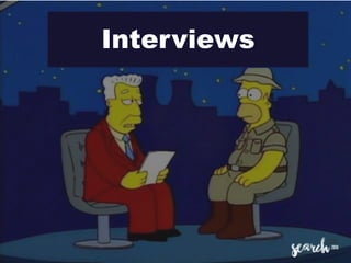 Interviews
 