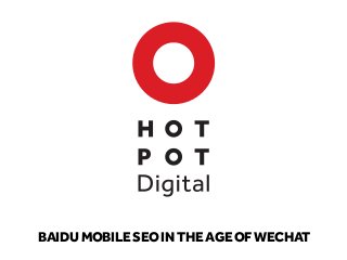 BAIDU MOBILE SEO IN THE AGE OF WECHAT
 