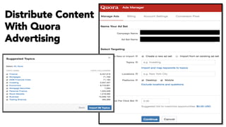 Distribute Content
With Quora
Advertising
 