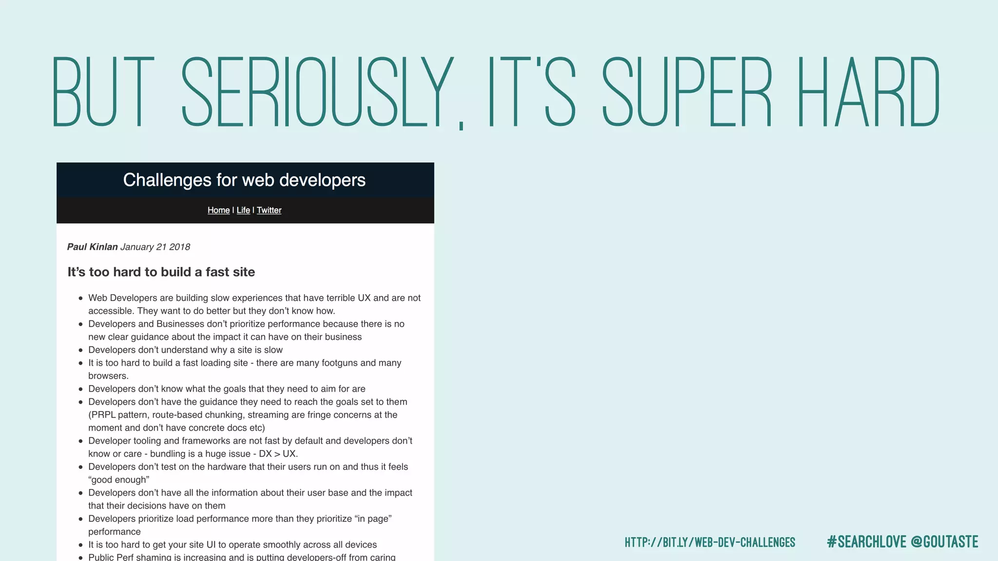 #searchlove @goutaste
But SERIOUSLY, It’s Super hard
http://bit.ly/web-dev-challenges
 