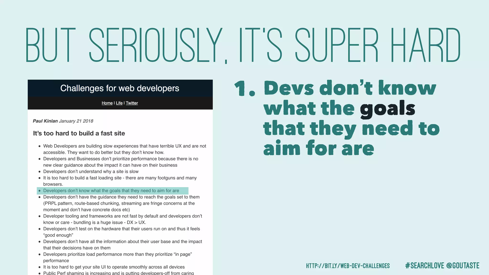 #searchlove @goutaste
But SERIOUSLY, It’s Super hard
http://bit.ly/web-dev-challenges
1. Devs don’t know
what the goals
that they need to
aim for are
 