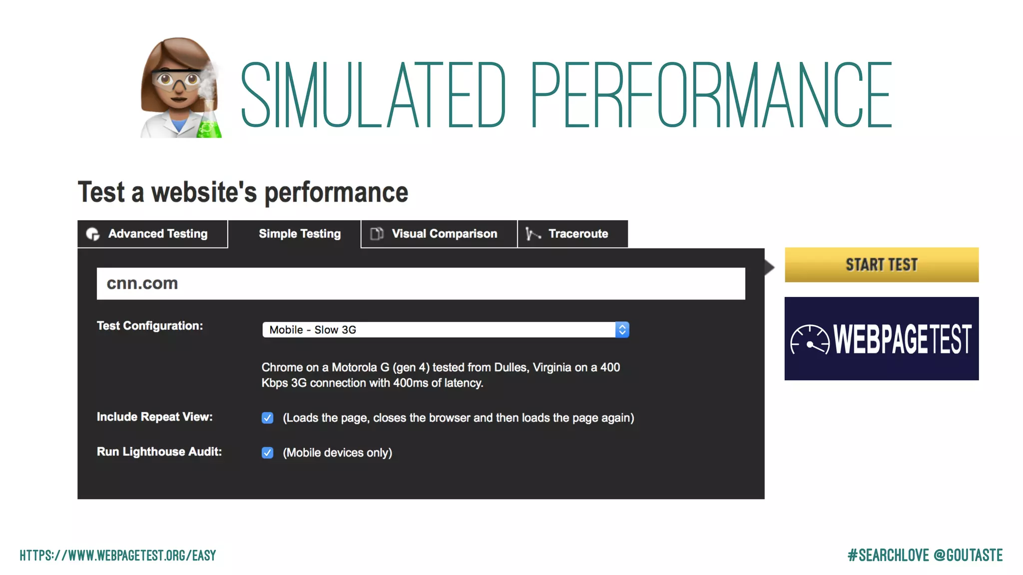 #Searchlove @goutaste
Simulated Performance
https://www.webpagetest.org/easy
#
 