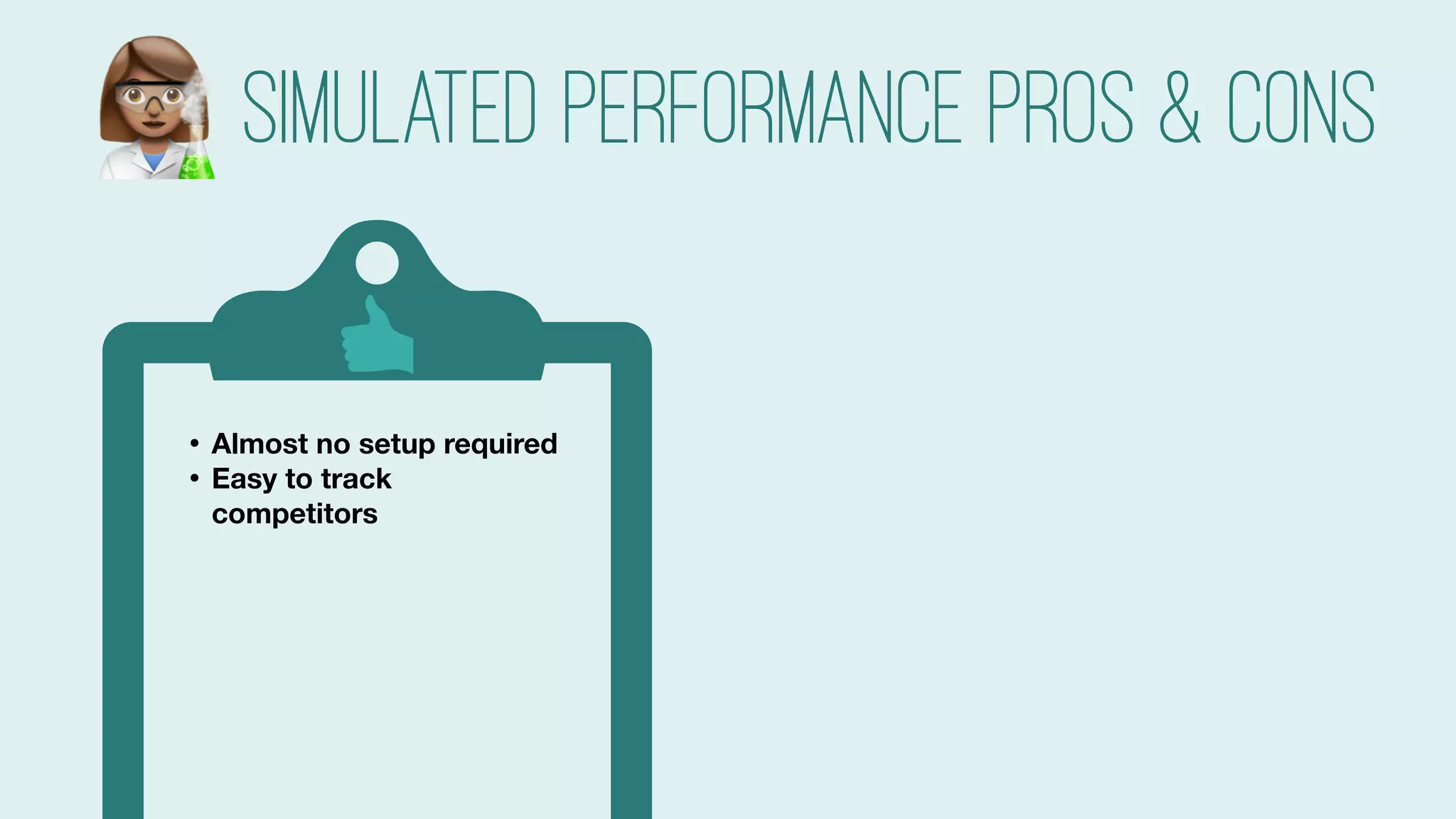 #searchlove @goutaste
Simulated Performance pros & cons
• Almost no setup required
• Easy to track
competitors
• Can test pages before
they launch
• Controlled variables, so
consistent (which is great
for debugging)
• Can test on multiple
networks
#
 