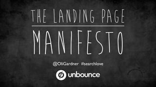 THE LANDING PAGE
MANIFESTO@OliGardner #searchlove
 