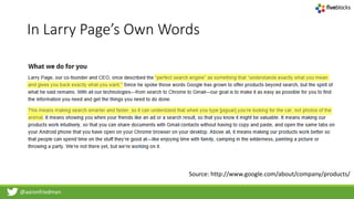 @aaronfriedman
In Larry Page’s Own Words
Source: http://www.google.com/about/company/products/
 