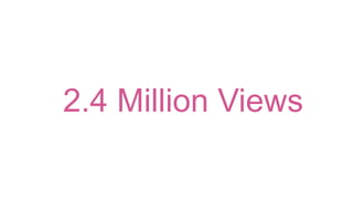 2.4 Million Views
 