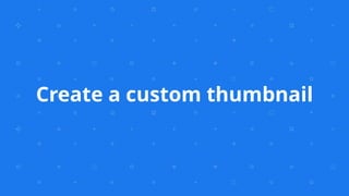Create a custom thumbnail
 