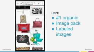 Rank
● #1 organic
● Image pack
● Labelled
images
● With details
@jes_scholzVisual marketing
 