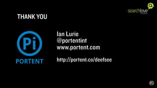 Ian Lurie
@portentint
www.portent.com
http://portent.co/dfpee
THANK YOU
 