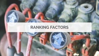 RANKING FACTORS
 