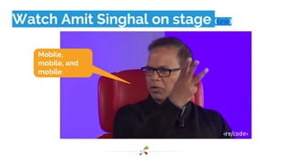 Watch Amit Singhal on stage (link)
Mobile,
mobile, and
mobile
 