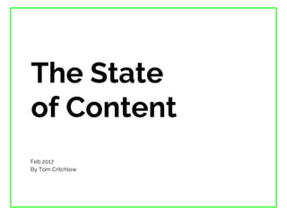 The State
of Content
Feb 2017
By Tom Critchlow
 