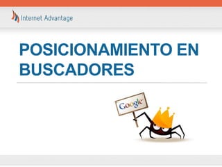 POSICIONAMIENTO EN
BUSCADORES
 