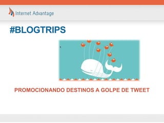 #BLOGTRIPS




PROMOCIONANDO DESTINOS A GOLPE DE TWEET
 