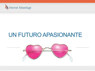 UN FUTURO APASIONANTE
 