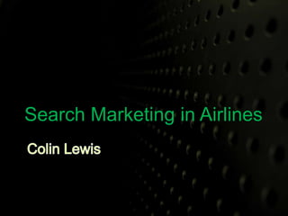 Search Marketing in Airlines 
 