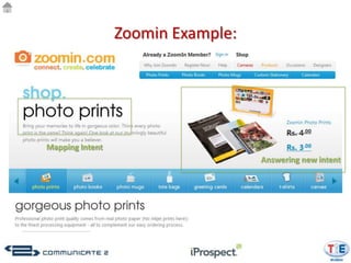 Zoomin Example:




 Mapping Intent
                                                      Answering new intent

Answering Intent:        Creating new Intent:
“Photo Prints”           “Print your photos online at affordable rates”
 