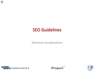 SEO Guidelines

Technical considerations
 