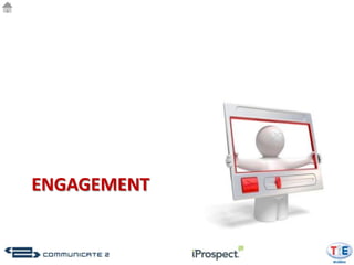 ENGAGEMENT
 