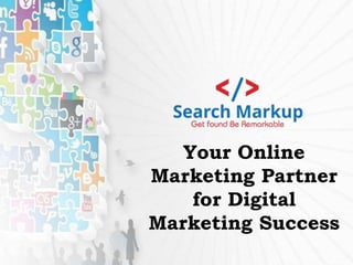 Your Online Marketing
Partner for Digital
Marketing Success
Your Online
Marketing Partner
for Digital
Marketing Success
 