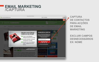EMAIL MARKETING
/CAPTURA
                  CAPTURA
                  DE CONTACTOS
                  PARA ACÇÕES
                  DE EMAIL
                  MARKETING

                  EXCLUIR CAMPOS
                  DESNECESSÁRIOS
                  EX: NOME
 