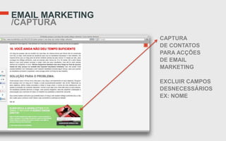 EMAIL MARKETING
/CAPTURA
                  CAPTURA
                  DE CONTATOS
                  PARA ACÇÕES
                  DE EMAIL
                  MARKETING

                  EXCLUIR CAMPOS
                  DESNECESSÁRIOS
                  EX: NOME
 
