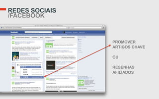 REDES SOCIAIS
/FACEBOOK



                PROMOVER
                ARTIGOS CHAVE

                OU

                RESENHAS
                AFILIADOS
 