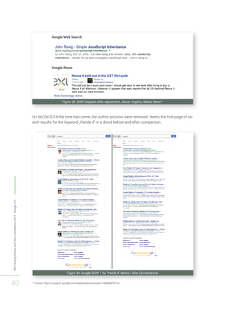 SEO ranking factors and Rank correlations 2014 - Google U.S. - Searchmetrics 
40 
Figure 38: SERP snippets after adjustment. Above: Organic, Below: News14 
On 06/28/2014 the time had come, the author pictures were removed. Here’s the first page of se-arch 
results for the keyword „Panda 4“ in a direct before-and-after comparison: 
Figure 39: Google SERP 1 for "Panda 4" before / after (Screenshots) 
14 Source: https://support.google.com/webmasters/answer/1408986?hl=en 
 