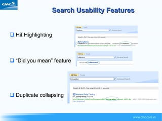Search Usability Features Hit Highlighting “ Did you mean” feature Duplicate collapsing 