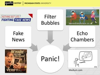 Panic!
Fake
News
Filter
Bubbles
Echo
Chambers
Immediatefuture.co.uk
Medium.com
 