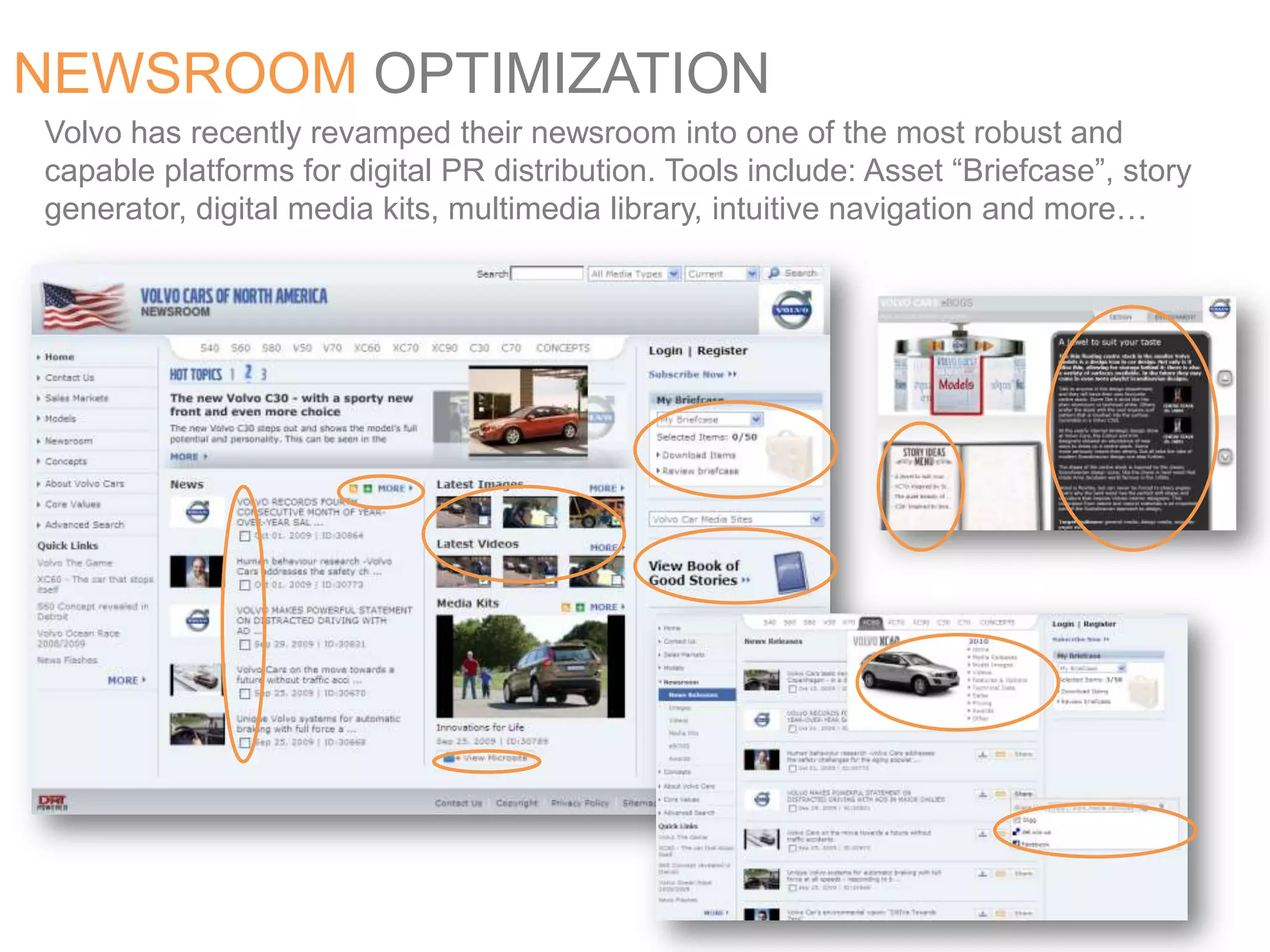 NEWSROOM OPTIMIZATIONVolvo has recently revamped their newsroom into one of the most robust and capable platforms for digital PR distribution. Tools include: Asset “Briefcase”, story generator, digital media kits, multimedia library, intuitive navigation and more…