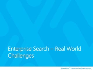 Enterprise Search – Real World
Challenges
 