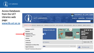 Access Databases
from the UCT
Libraries web
page:
www.lib.uct.ac.za
 