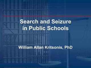 Search and Seizurein Public Schools William Allan Kritsonis, PhD 