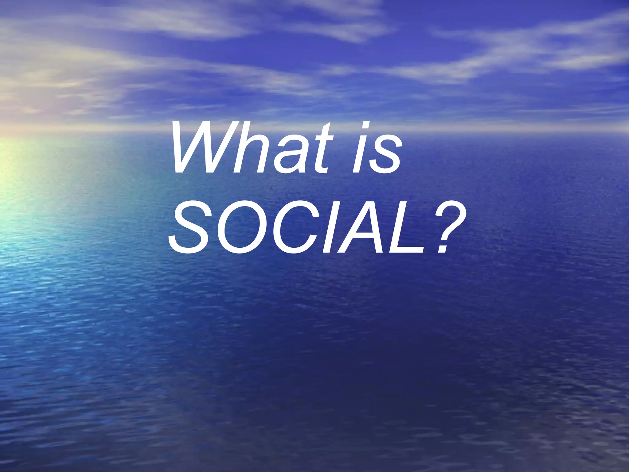 What is  SOCIAL? 